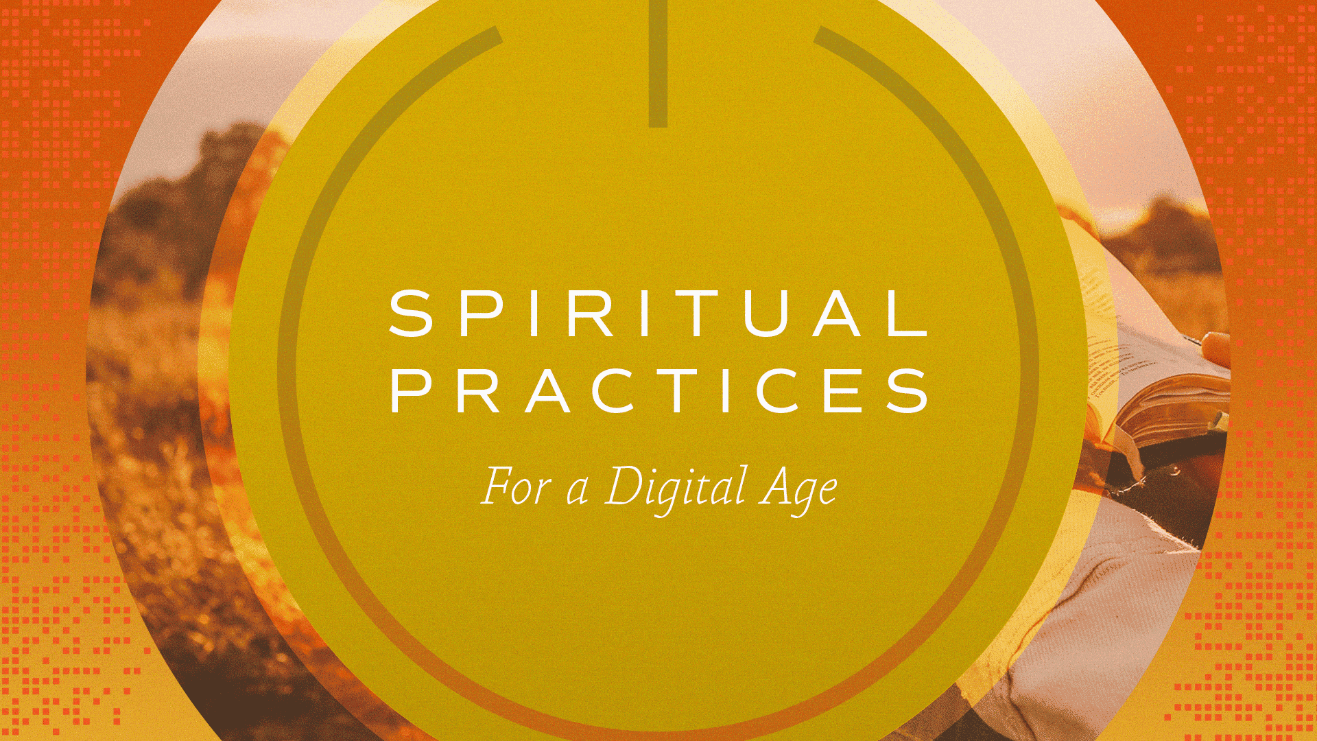 Spiritual Practices for a Digital Age Sermon Series Image