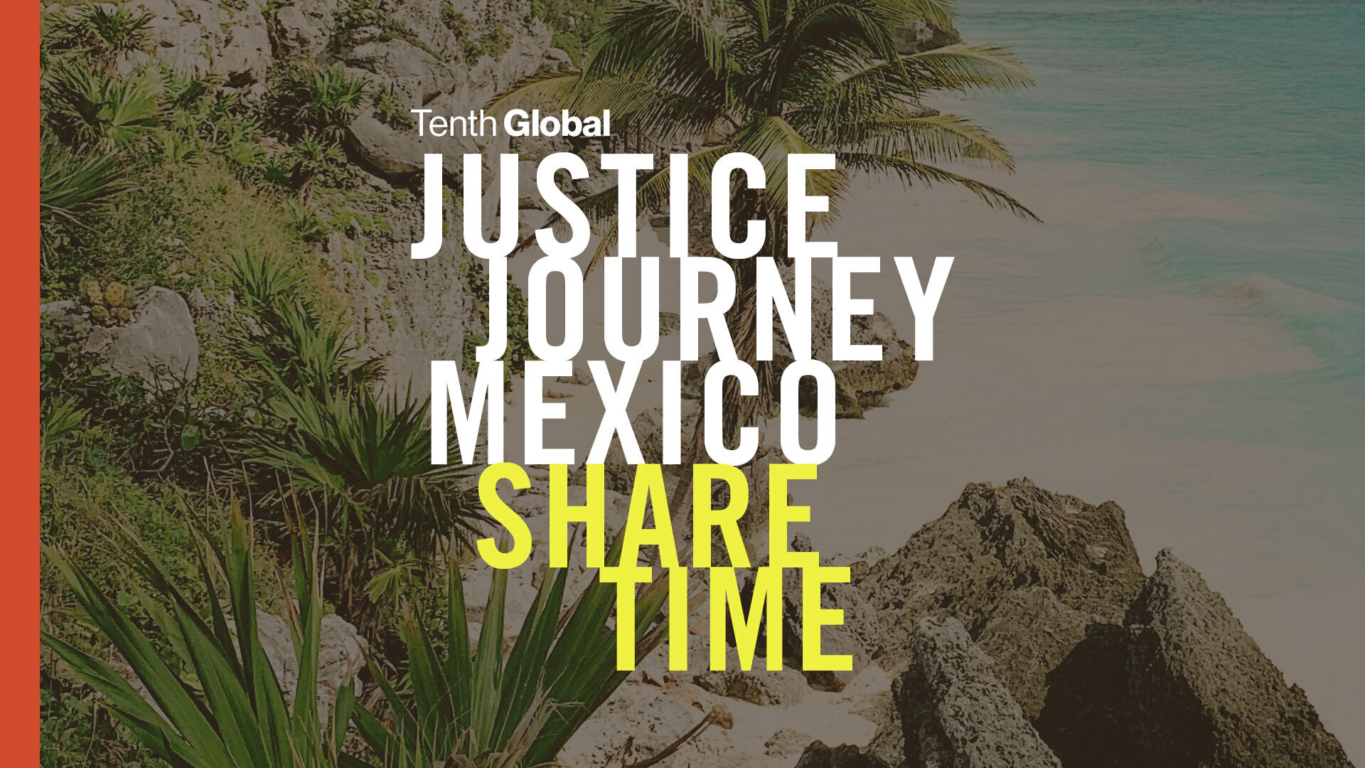 Justice Journey Mexico Share Time